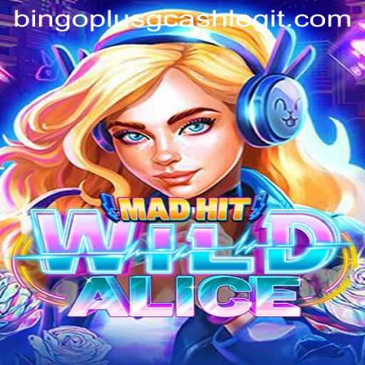 MadHitWildAlice: Exploring the Dynamic World of Bingo Plus GCash